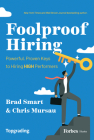 Foolproof Hiring: Powerful, Proven Keys to Hiring High Performers By Brad Smart, Chris Mursau (With) Cover Image