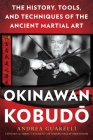 Okinawan Kobudo: The History, Tools, and Techniques of the Ancient Martial Art Cover Image