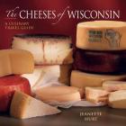 The Cheeses of Wisconsin: A Culinary Travel Guide Cover Image