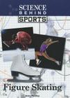 Figure Skating (Science Behind Sports) By Jennifer MacKay Cover Image