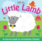 Pop-up Little Lamb: A Pop-Up Book of Springtime Friends (Priddy Pop-Up) By Roger Priddy Cover Image