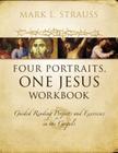 Four Portraits, One Jesus Workbook: Guided Reading Projects and Exercises in the Gospels By Mark L. Strauss Cover Image