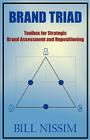 Brand Triad: Toolbox for Strategic Brand Assessment and Repositioning By Bill Nissim Cover Image