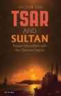 Tsar and Sultan: Russian Encounters with the Ottoman Empire (Library of Ottoman Studies) Cover Image