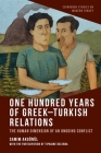 One Hundred Years of Greek-Turkish Relations: The Human Dimension of an Ongoing Conflict By Samim Akgönül, Tiphaine Delenda (Contribution by) Cover Image