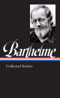Donald Barthelme: Collected Stories (LOA #343) By Donald Barthelme, Charles McGrath (Editor) Cover Image