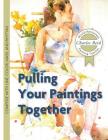 Pulling Your Paintings Together By Charles Reid Cover Image