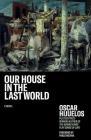 Our House in the Last World By Oscar Hijuelos, Pablo Medina (Foreword by) Cover Image