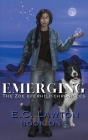 Emerging, The Zoe Eferhild Chronicles By E. C. Lawton Cover Image