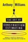 The Art of Construction Estimating: Pursue a lucrative career as a professional construction estimator Cover Image