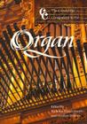 The Cambridge Companion to the Organ (Cambridge Companions to Music) By Nicholas Thistlethwaite (Editor), Geoffrey Webber (Editor) Cover Image