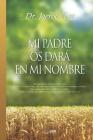 Mi Padre Os Dará En Mi Nombre: My Father Will Give to You in My Name (Spanish) By Jaerock Lee Cover Image