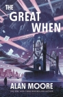 The Great When: A Long London Novel By Alan Moore Cover Image