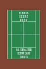 Tennis Score Book. 110 formatted score card sheets.: Portable 6 x 9 (bag sized) tennis score cards to record singles or doubles play. Includes fields Cover Image