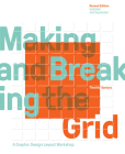 Making and Breaking the Grid, Second Edition, Updated and Expanded: A Graphic Design Layout Workshop Cover Image