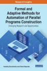 Formal and Adaptive Methods for Automation of Parallel Programs Construction: Emerging Research and Opportunities Cover Image