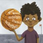 When Wilma Rudolph Played Basketball (Leaders Doing Headstands) By Daniel Duncan (Illustrator), Mark Weakland Cover Image