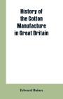 History of the cotton manufacture in Great Britain Cover Image