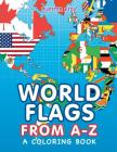 World Flags from A-Z (A Coloring Book) By Jupiter Kids Cover Image
