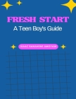 Fresh Start: A Teen Boy's Guide By Isaac Banahene Amoyaw Cover Image