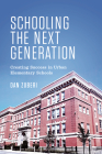 Schooling the Next Generation: Creating Success in Urban Elementary Schools Cover Image