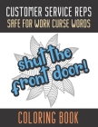 Customer Service Reps Safe For Work Curse Words Coloring Book: Creative and Mindful Color Book for Staff Coworkers and Professionals Who Work Well wit By Montgomery Peterson Cover Image