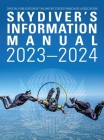 Skydivers Information Manual: 2023-2024 By United States Parachute Association Cover Image