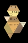 Your Face in Mine: A Novel By Jess Row Cover Image