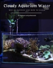 Cloudy Aquarium Water: Why it Happens and How to Clear it? By Viktor Vagon Cover Image