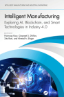 Intelligent Manufacturing: Exploring Ai, Blockchain, and Smart Technologies in Industry 4.0 By Navroop Kaur (Editor), Gurpreet S. Dhillon (Editor), Sita Rani (Editor) Cover Image