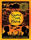 Same Sun Here By Silas House, Neela Vaswani, Hilary Schenker (Illustrator) Cover Image