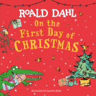 On the First Day of Christmas By Roald Dahl, Quentin Blake (Illustrator) Cover Image
