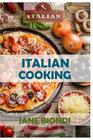 Italian Cooking: Healthy Pasta Salads, Healthy Pasta Recipes, Cookies Cookbook, Cupcake Recipes, Italian Cookbook, Mediterranean Cookbo By Jane Biondi Cover Image
