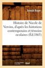 Histoire de Nicole de Vervins, d'Après Les Historiens Contemporains Et Témoins Oculaires (Éd.1863) By Joseph Roger Cover Image