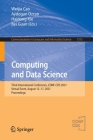 Computing and Data Science: Third International Conference, Conf-CDs 2021, Virtual Event, August 12-17, 2021, Proceedings (Communications in Computer and Information Science #1513) Cover Image