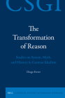 The Transformation of Reason: Studies on System, Myth, and History in German Idealism (Critical Studies in German Idealism #33) By Diogo Ferrer Cover Image