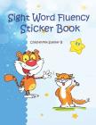 Sight Word Fluency Sticker Book: Quick and Easy Practice reading with color pictures. It is an engaging way for kids to work on reading, spelling, wri Cover Image