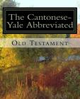 Cantonese-Yale Abbreviated Old Testament By Allen W. Jang Cover Image