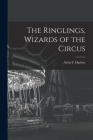 The Ringlings, Wizards of the Circus Cover Image