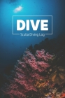 DIVE Scuba Diving Log: Simple Clear & Easy Scuba Diving Log Book, Pocket Size, 216 Dives, 110 Pages Cover Image