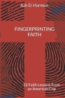 Fingerprinting Faith: 52 Faith Lessons From an American Cop By Ash D. Harmon Cover Image
