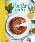 Sweet Vegan Treats: 90 Recipes for Cookies, Brownies, Cakes, and Tarts By Hannah Kaminsky Cover Image