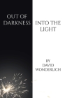 Out of Darkness Into the Light By David Wonderlich Cover Image