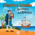 Cristoforo Colombo e la Scoperta dell'America: Scopri tutto sull'arrivo di Colombo nel Nuovo Mondo By Samuel John Cover Image