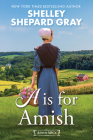 A Is for Amish (Amish ABCs #1) By Shelley Shepard Gray Cover Image
