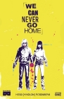 We Can Never Go Home By Matthew Rosenberg, Patrick Kindlon, Josh Hood (Illustrator) Cover Image