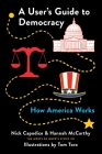 A User's Guide to Democracy: How America Works By Nick Capodice, Hannah McCarthy, Tom Toro (Illustrator) Cover Image