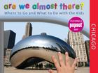 Are We Almost There? Chicago: Where to Go and What to Do with the Kids By Globe Pequot (Editor) Cover Image