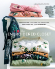 The Embroidered Closet: Modern Hand-stitching for Upgrading and Upcycling Your Wardrobe By Alexandra Stratkotter Cover Image