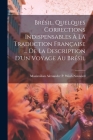 Brésil. Quelques Corrections Indispensables À La Traduction Française ... De La Description D'Un Voyage Au Brésil Cover Image